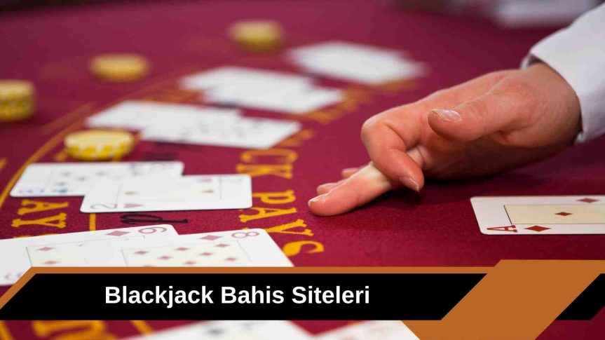Dünyada Favori Blackjack Bahis Siteleri 2025