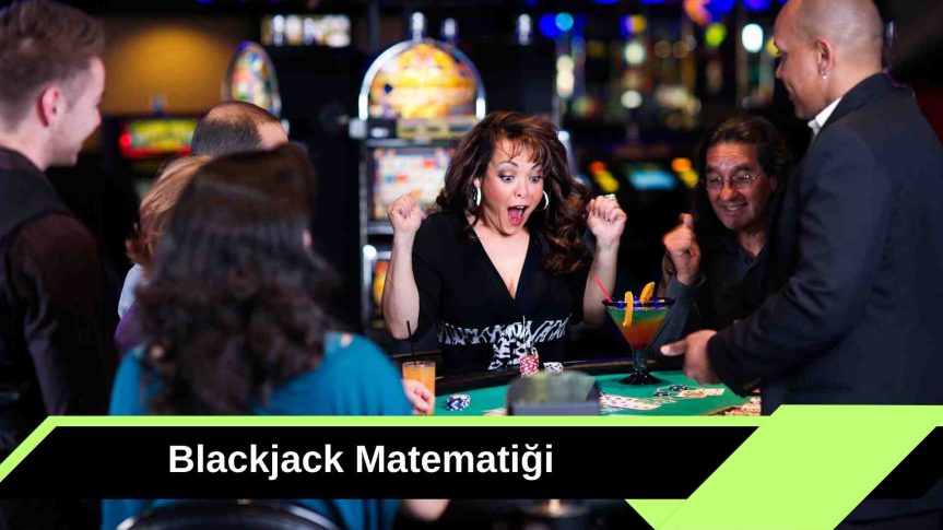 Blackjack Matematiği ile Zihnini Keskinleştir, Oyunu Kazan!