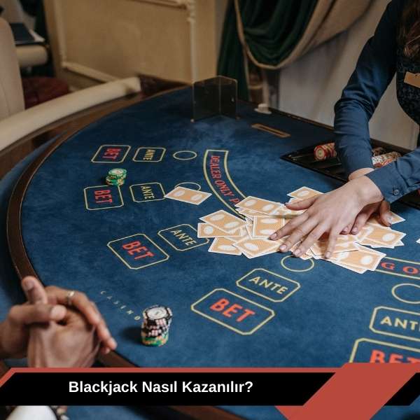 Blackjack Nasıl Kazanılır