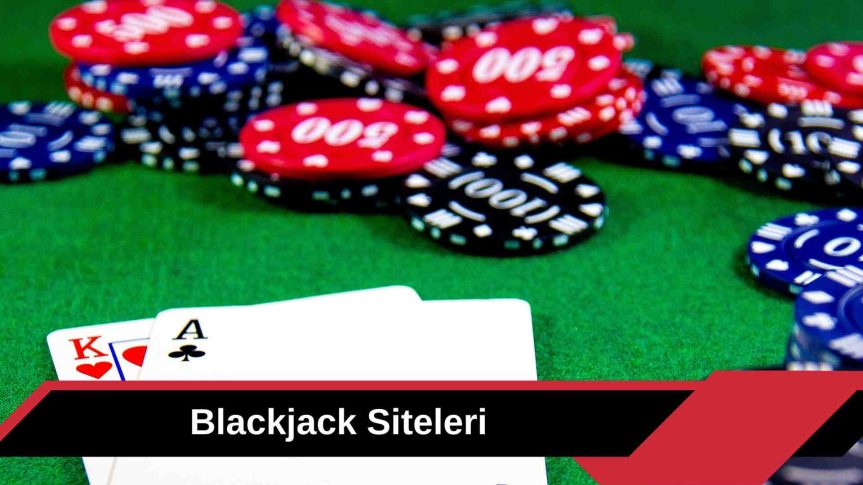 Blackjack Siteleri ile Online Blackjack Heyecanı Artıyor!